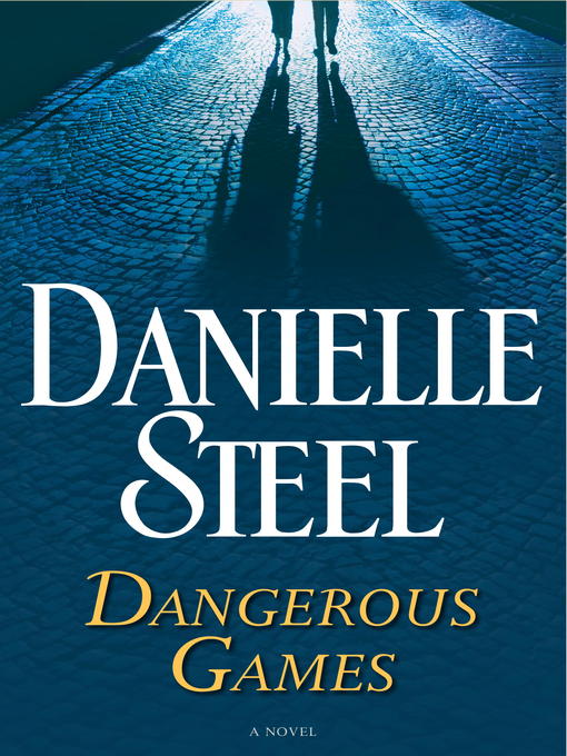 Title details for Dangerous Games by Danielle Steel - Wait list